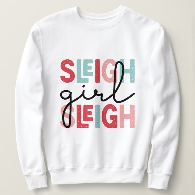 Sleigh Girl Sleigh Weihnachten Sweatshirt (Design vorne)