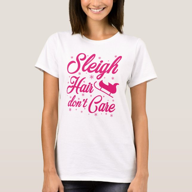 Sleigh Hair Don't Care T-Shirt (Vorderseite)