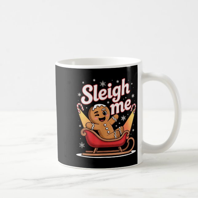 Sleigh Me Funny Adult Humor Gingerbread Man  Kaffeetasse (Rechts)