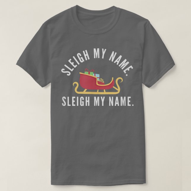 Sleigh My Name Christmas Pun Funny Reindeer Matchi T-Shirt (Design vorne)