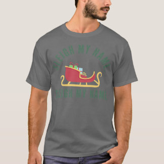 Sleigh My Name Christmas Pun Funny Reindeer Matchi T-Shirt