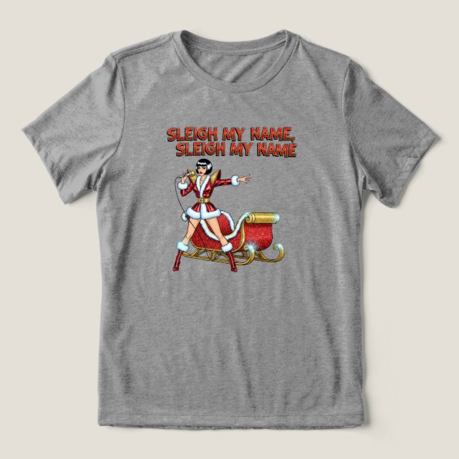 Sleigh My Name Christmas Tri-Blend Shirt (Design Vorderseite)