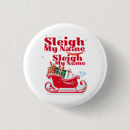 Sleigh My Name, Urlaubsdesign, humorvolle Weihnach Button