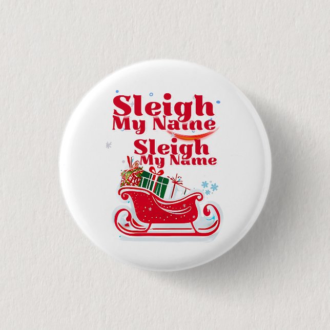 Sleigh My Name, Urlaubsdesign, humorvolle Weihnach Button (Vorderseite)