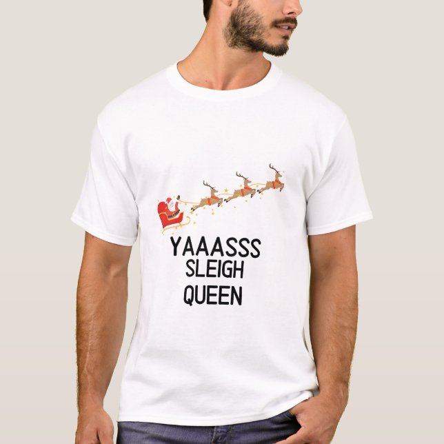Sleigh Queen Funny Christmas T-Shirt (Vorderseite)
