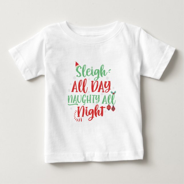 Sleigh The All Day Naughty All Night Funny Christm Baby T-shirt (Vorderseite)