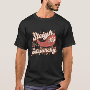 Sleigh The Patriarchate Feminist Feminism Meme Ret T-Shirt