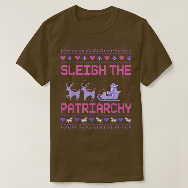 Sleigh The Patriarchate Feminist Feminism Meme Ugl T-Shirt (Design vorne)