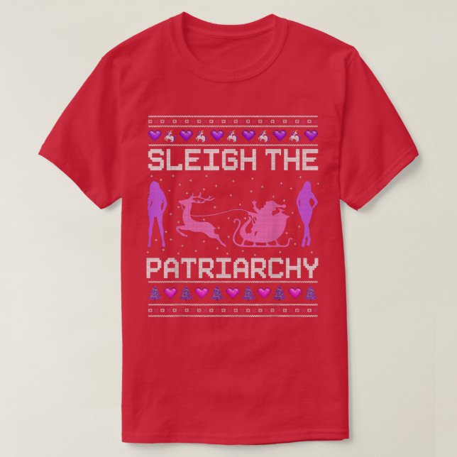 Sleigh The Patriarchate Feminist Feminism Meme Ugl T-Shirt (Design vorne)