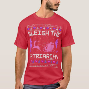 Sleigh The Patriarchate Feminist Feminism Meme Ugl T-Shirt