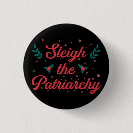 Sleigh The Patriarchy Feminist Christmas Button