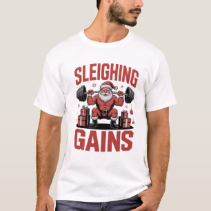 Sleighin' Gains Santa hebt Gewichte Weihnachten  T-Shirt