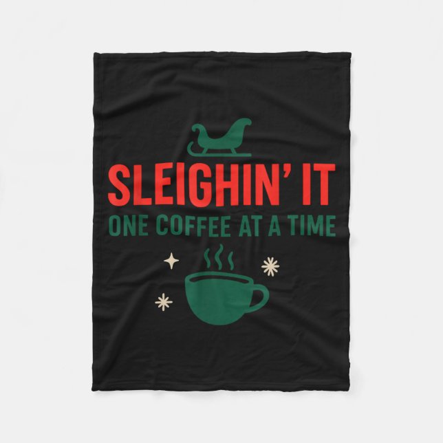 Sleighin' It One Coffee At A Time _ Funny Christma Fleecedecke (Vorderseite)