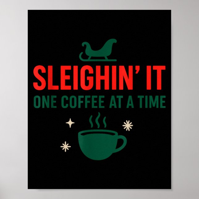 Sleighin' It One Coffee At A Time _ Funny Christma Poster (Vorne)