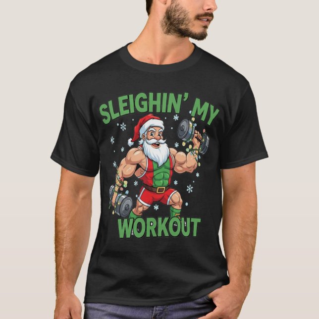 Sleighin My Workout Funny Christmas Gym friend T-Shirt (Vorderseite)