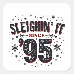 Sleighing it Seit 1995 Geburtstagsweihlover Quadratischer Aufkleber