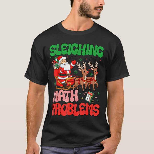 Sleighing Math Problems Funny Teacher Christmas Qu T-Shirt (Vorderseite)