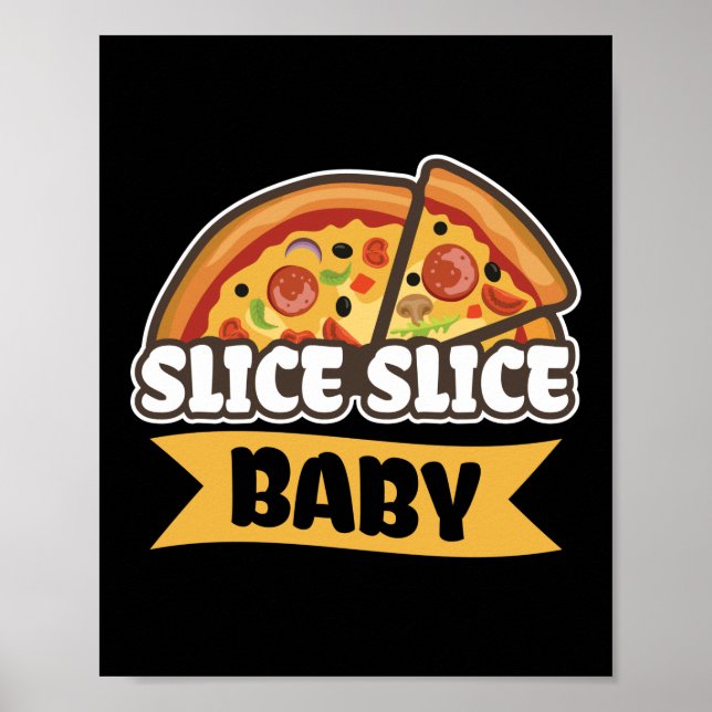 Slice Slice Baby Funny Pizza Pub Poster (Vorne)