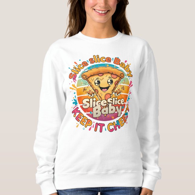 Slice Slice Baby - Funny Pizza Sweatshirt (Vorderseite)