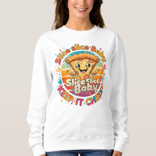 Slice Slice Baby – Lustiger Pizza Sweatshirt