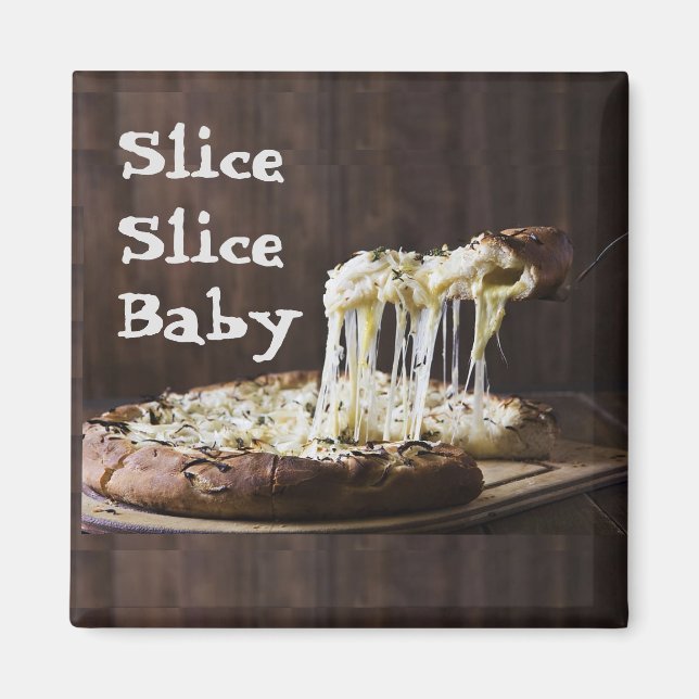 Slice Slice Baby Magnet (Vorne)