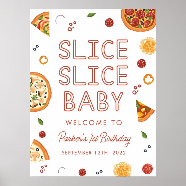 Slice Slice Baby Pizza First Birthday Welcome Sign Poster (Vorne)