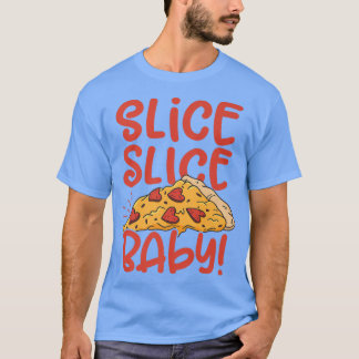 Slice Slice Baby Pizza Lover Ess Italian Food P T-Shirt