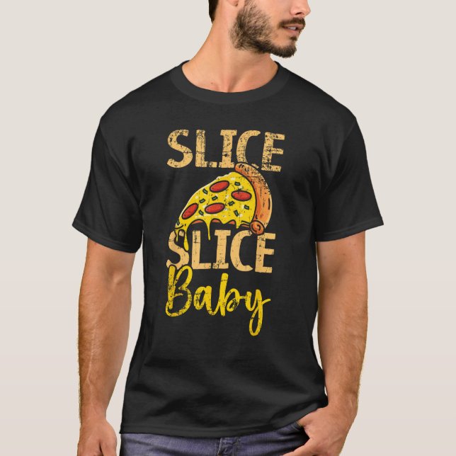 Slice Slice Baby Pizza Lover Italian Food Pizza Es T-Shirt (Vorderseite)