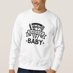 Slice Slice Baby Sweatshirt