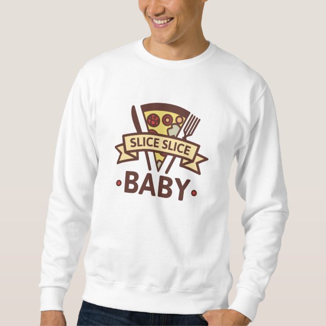Slice Slice Baby Sweatshirt (Vorderseite)