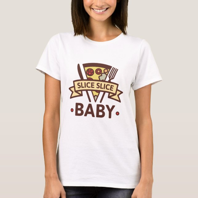 Slice Slice Baby T-Shirt (Vorderseite)
