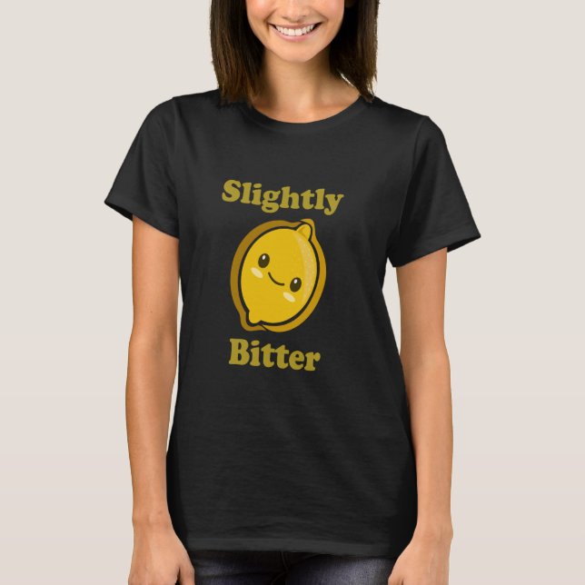 Slightly Bitter Cute Adorable Kawaii Lemon Food Pu T-Shirt (Vorderseite)