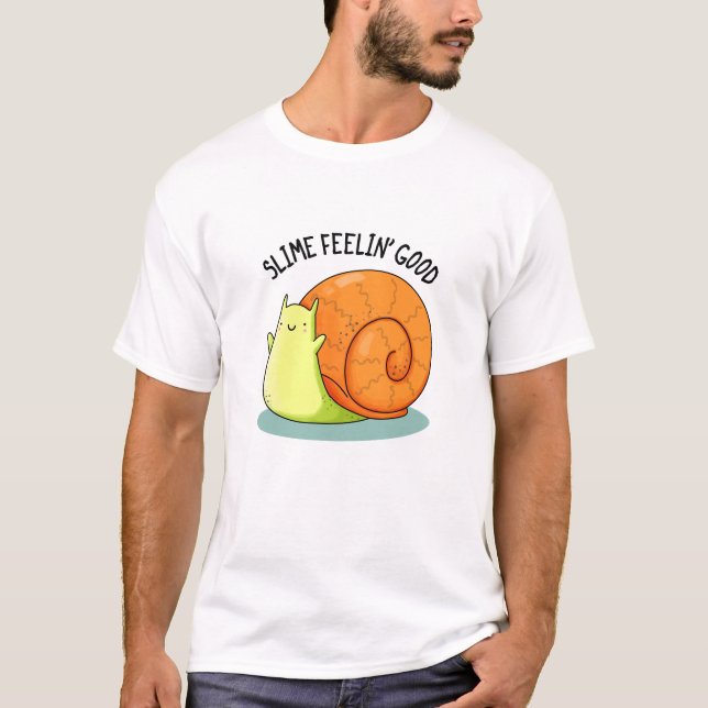 Slime Feelin Good Funny Snail Pub T-Shirt (Vorderseite)