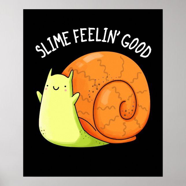 Slime Feelin Good Funny Snail Pun Dark BG Poster (Vorne)