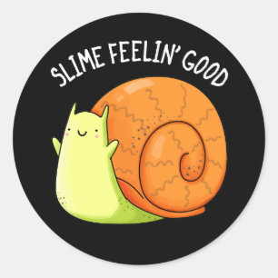 Slime Feelin Good Funny Snail Pun Dark BG Runder Aufkleber