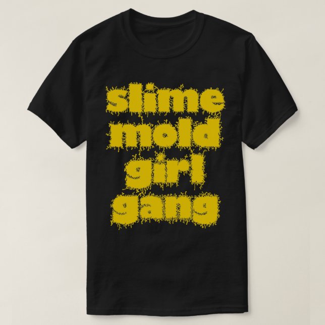 Slime Mold Girl Gang T-Shirt (Design vorne)