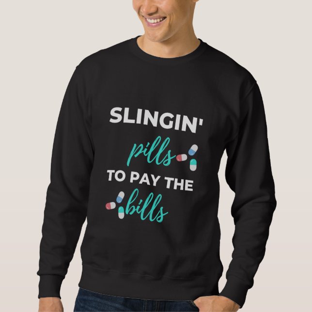 Slingin' Pills To Pay The Bills Sweatshirt (Vorderseite)
