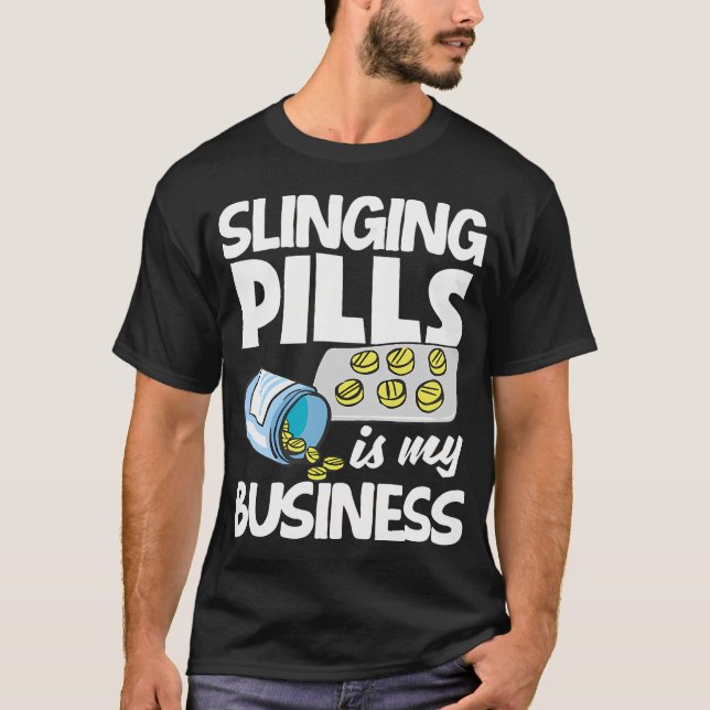 Slinging Pills Is My Business Funny Pharmacist Pha T-Shirt (Vorderseite)