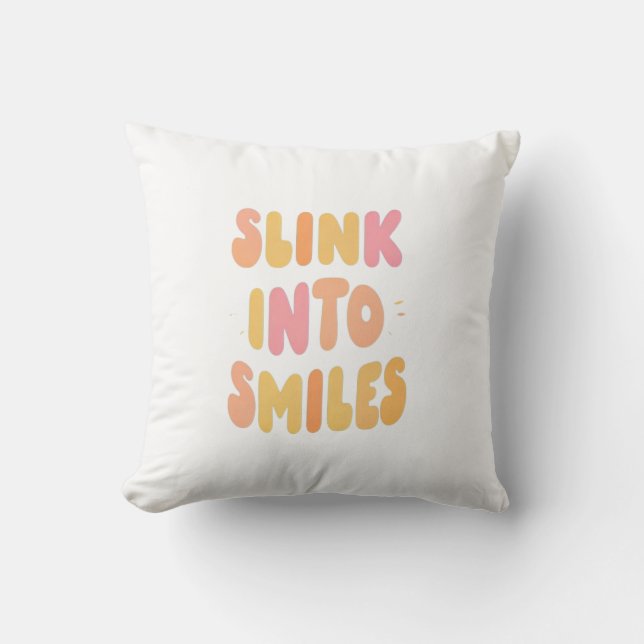 Slink Into Smiles Kissen (Vorderseite)