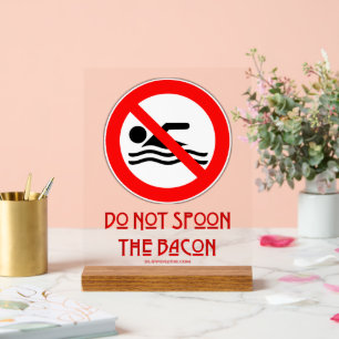 SlipperyJoe's Don't Spoon Bacon rote Warnung Mann Acrylschild
