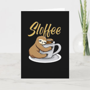 Sloffee Funny Sloth Coffee Tasse Karte