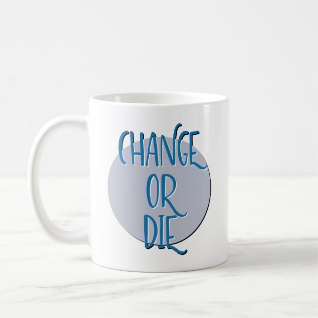 Slogan ändern oder Die Erholung Kaffeetasse (Links)