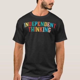 Slogan "Independent Thinking motivierend Sprichwor T-Shirt