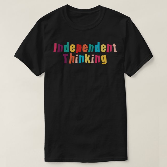 Slogan "Independent Thinking motivierend Sprichwor T-Shirt (Design vorne)