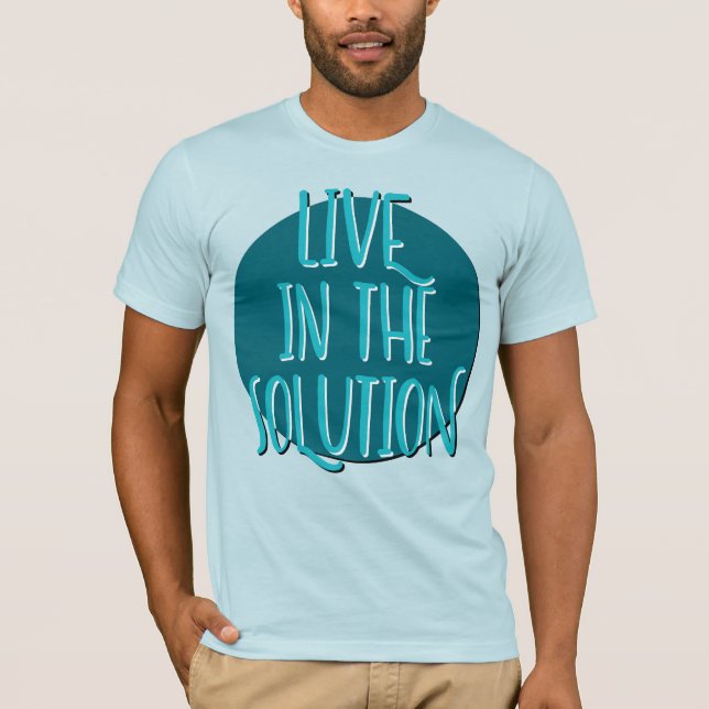Slogan Live in Solution Erholung T-Shirt (Vorderseite)