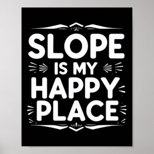 Slope ist mein glücklicher Ort Funny Snowboard Zit Poster