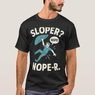 Sloper Nope-r. Rock Climbing Humor White Teal  T-Shirt