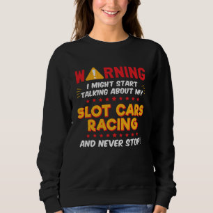Slot-Car-Racing-Rennfahrer-Witz-Grafik Sweatshirt