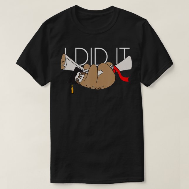 Sloth Abschluss ich machte es Diploma Grad Geschen T-Shirt (Design vorne)