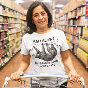 Sloth am I slow? T-Shirt